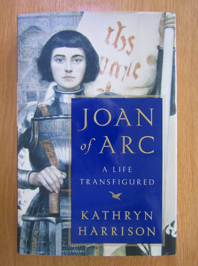 kathryn-harrison-joan-of-arc-a-life-transfigured_411549-3183900030 Book cover featuring young woman wearing armor and the title Joan of Arc